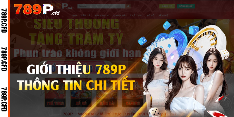 Giới Thiệu 789P - Nhà Cái Trực Tuyến Uy Tín Số 1 1 Giới thiệu 789P thông tin chi tiết